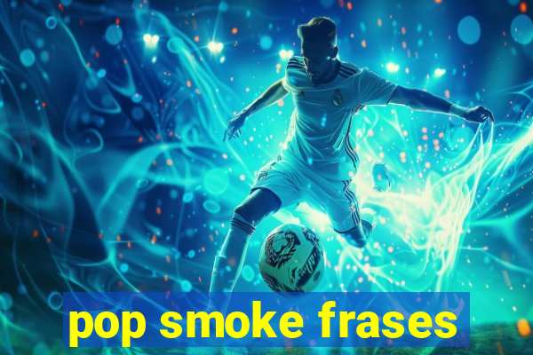 pop smoke frases